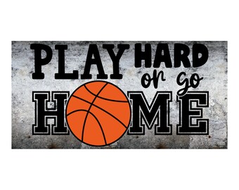 Play hard or go home sign