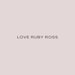 Love Ruby Ross