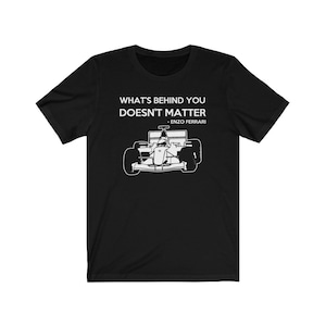 What&#39;s behind you Doesn&#39;t matter - ENZO FERRARI t shirt