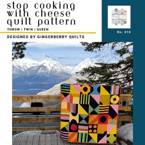 May include: A colorful quilt pattern with geometric shapes in red, yellow, black, white, and pink. The quilt is on a wooden deck with a snowy mountain range in the background. The text "Stop Cooking With Cheese Quilt Pattern" is at the bottom of the image.