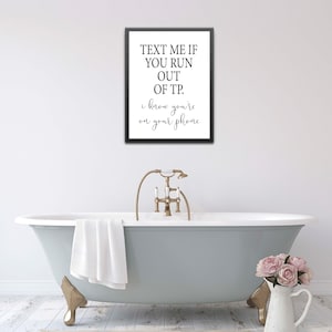 Text Me If You Run Out Of TP, I Know You&#39;re On Your Phone | Funny Bathroom Poster | Bathroom Print | Wall Decor