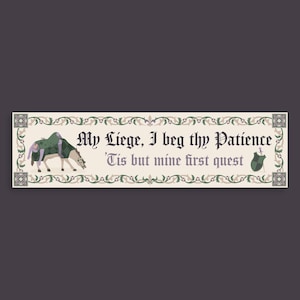 May include: A rectangular banner with the text "My Liege, I beg thy Patience" and "'Tis but mine first quest" in a medieval font. The banner features an illustration of a donkey and a shield, with decorative floral borders.