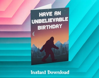 Bigfoot Birthday Card, Have an Unbelievable Birthday, Sasquatch- Digital Card, Instant Download, Printable