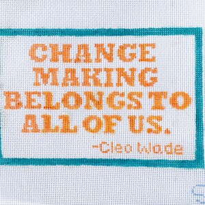 Change making belongs to all of us Needlepoint Canvas