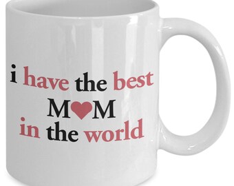 Best Mom In The World Coffee Mug - Ideal Gift For Mom From Daughter Or Son - Mothers Gift From Child