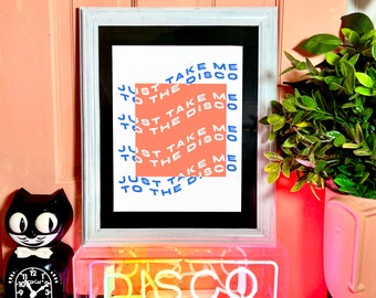 Just TAKE ME to the DISCO print - disco club house rave music wall art