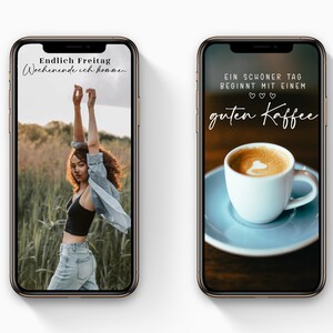 May include: Two smartphones displaying images. One shows a person with arms raised, with text "Endlich Freitag Wochenende ich kommen." The other shows a coffee cup with text "EIN SCHONER TAG BEGINNT MIT EINEM guten Kaffee."