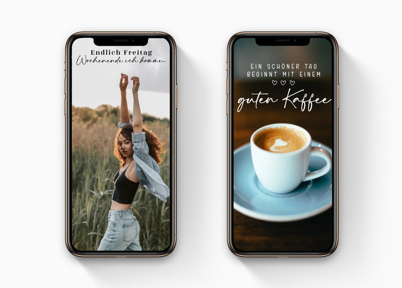 May include: Two smartphones displaying images. One shows a person with arms raised, with text "Endlich Freitag Wochenende ich kommen." The other shows a coffee cup with text "EIN SCHONER TAG BEGINNT MIT EINEM guten Kaffee."