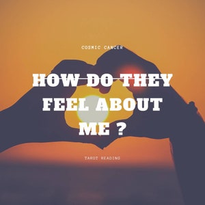 How Do They Feel About Me ? Psychic Reading