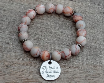 Charm "To teach is to touch lives forever", Choose Your Gemstone Bead & Stainless Steel Bracelet