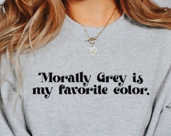 Morally Grey is my favorite color Crewneck Sweater | Romance Book Merch