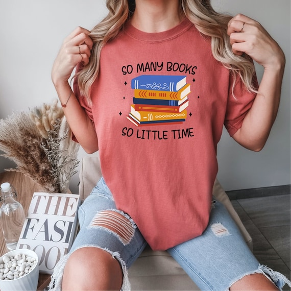 So Many Books, So Little Time T Shirt So Many Books, So Little Time T Shirt