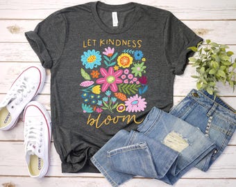 Lassen Sie Güte blühen Blumen T-Shirt, Selbstliebe T-Shirt, Inspiration T-Shirt, T-Shirt für psychische Gesundheit, positive Zitate T-Shirt, ästhetisches Blumen T-Shirt