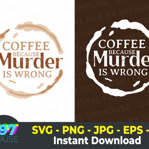Può includere: Una macchia di caffè marrone con il testo "Coffee because murder is wrong" in lettere bianche.