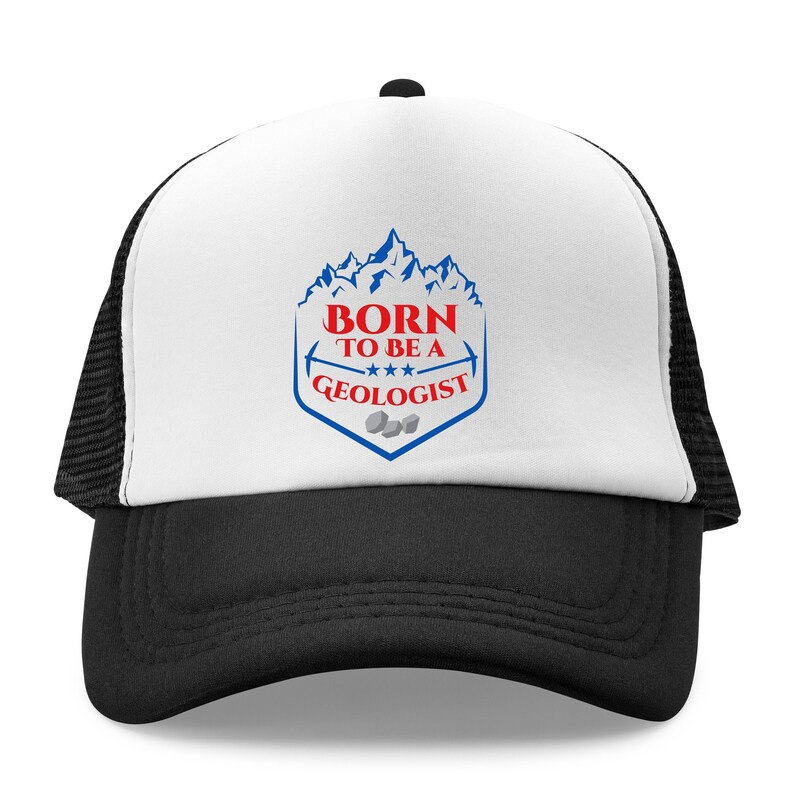 May include: A white and black trucker hat with a blue and red logo that says "Born to be a Geologist" with a mountain range and pickaxes.