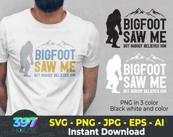 Bigfoot Saw Me But Nobody Believes Him svg, Funny Camping Hiking svg, Bigfoot lover svg, Funny Halloween