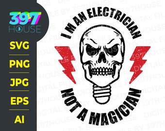 Electrician svg, Electrician Skull - I&#39;m An Electrician Not A Magician - Skull Lightning Bolt funny gift for Electrician Png SVG Cut file