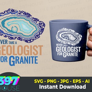 Never take a geologist for granite SVG, Funny quotes for Geologist, Rockhounding, Geology Humor, svg-png-jpg-eps and ai Ready To Cut File