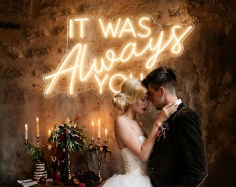 It Was Always You Neon Sign, Custom Wedding Backdrop Decor, Wedding Neon Sign, Wedding Party Decor, Neon Sign,Wedding Sign Engagement Gifts