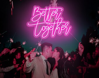 Better Together Neon Sign, Wedding Neon Sign, Party Room Garden