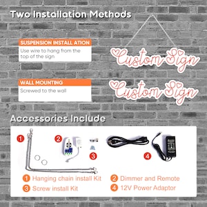 Puede incluir: Dos m&eacute;todos de instalaci&oacute;n para un letrero personalizado: suspensi&oacute;n y montaje en pared. Accesorios incluidos: kit de instalaci&oacute;n de cadena colgante, kit de instalaci&oacute;n de tornillos, atenuador y mando a distancia, y adaptador de corriente de 12 V.