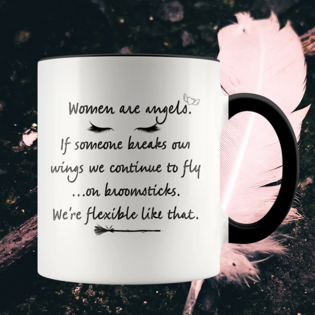 Women Are Angels If Someone Breaks Our Wings We Continue to Fly...on