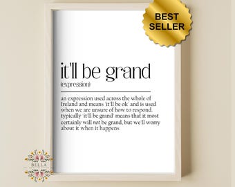 Funny Irish Expression Print, It'll Be Grand, Home Decor