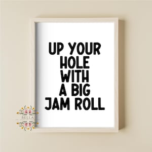 Funny Print, Up Your Hole With A Big Jam Roll, Northern Ireland Wall Art, Irish Expression Print, New Home Gift, Bathroom Decor, Giftable