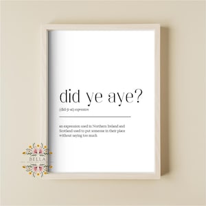 Irish Wall Art Print, Did Ye Aye, Northern Ireland, Scotland, Funny Scottish Expression, Irish Print, Home Decor, New Home, Giftable