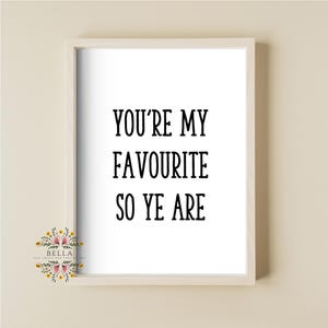 Funny Northern Ireland Print: &#39;You&#39;re My Favourite So Ye Are&#39; Irish Home Decor, Giftable