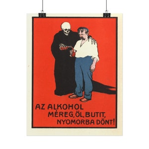 May include: A vintage poster with a red background featuring a skeleton in a black robe pouring a red liquid into a glass held by a man. The text on the poster reads "AZ ALKOHOL MEREG, OL, BUTIT, NYOMORBA D&Ouml;NT!"