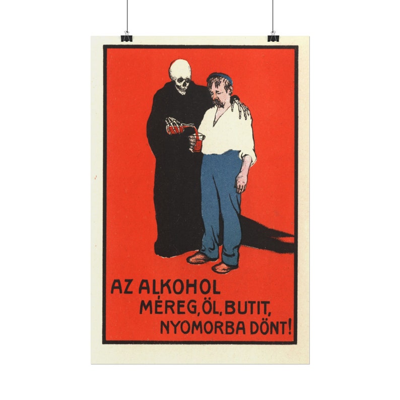 May include: A vintage poster with a red background featuring a skeleton in a black robe holding a glass of red liquid. The skeleton is standing next to a man in a white shirt and blue trousers. The poster has the text "AZ ALKOHOL MEREG, OL, BUTIT, NYOMORBA D&Ouml;NT!" in black.