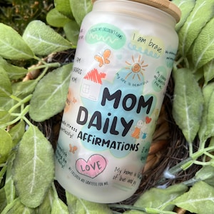 Mom Daily Affirmations Glass Cup| Frosted Can| Sublimation | Best Mom |gift for mama| Mothers Day| Mothers Day gift | Glass Can