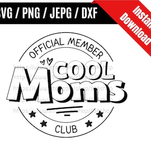Official Member Cool Moms Club svg / Cool Moms svg / Mother’s Day svg / Mom Quote svg / Gift For Mom SVG PNG dxf & jpeg Print Ready Files