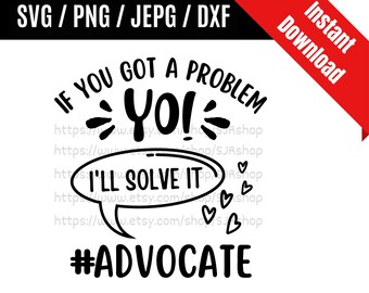 Advocate svg / Advocate life svg / Support svg / Coworker svg / Advocate Appreciation Gift SVG PNG dxf & jpeg Print Ready Files