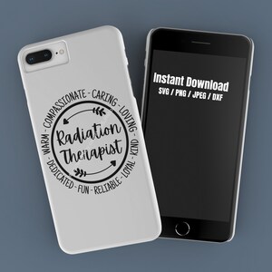 May include: A white phone case with a black circle design that says "Radiation Therapist" surrounded by words describing positive qualities. The text "Instant Download SVG / PNG / JPEG / DXF" is on a black phone screen.