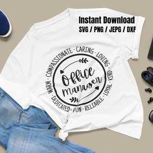 May include: White t-shirt with a black circle design that says "Office Manager" with arrows and hearts. The circle is surrounded by the words "Warm-Compassionate-Caring-Loving-Kind-Loyal-Reliable-Fun-Dedicated".