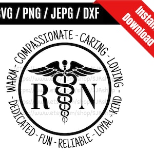 May include: Black and white graphic design of a medical caduceus symbol with the letters "RN" inside a circle. The circle is surrounded by the words "Warm-Compassionate-Caring-Loving-Dedicated-Fun-Reliable-Loyal-Kind".