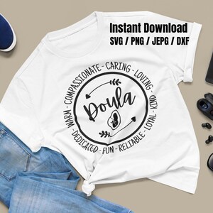 May include: White t-shirt with a black circular design that says "Doula" with an image of a fetus. The design is surrounded by words like "compassionate", "caring", and "loving". The words "Instant Download" and file types are also printed on the shirt.