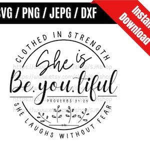 She Is Beautiful svg / Be You Tiful svg / Proverbs 31:25 svg / Bible Verse svg / Circle Faith svg / Christian SVG PNG dxf & jpeg Print Files