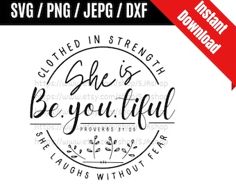 She Is Beautiful svg / Be You Tiful svg / Proverbs 31:25 svg / Bible Verse svg / Circle Faith svg / Christian SVG PNG dxf & jpeg Print Files