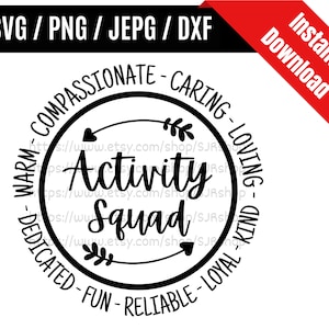 May include: Black and white circle design with the text "Activity Squad" in the center. The circle is surrounded by the words "Warm - Compassionate - Caring - Loving - Dedicated - Fun - Reliable - Loyal - Kind".