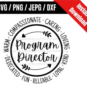 May include: Black and white circle design with the text "Program Director" in a circle. The circle is surrounded by the words "Warm - Compassionate - Caring - Loving - Dedicated - Fun - Reliable - Loyal - Kind".