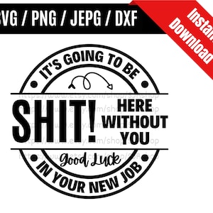 Będzie tu g**no bez Ciebie svg / Prezent dla współpracownika svg / Zabawny cytat svg / Wyrazy uznania dla współpracownika SVG PNG dxf i jpeg Pliki gotowe do druku