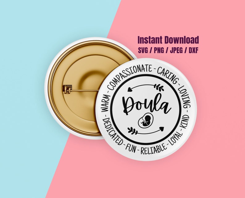 May include: A white button with a gold pin back. The button features the word "Doula" in a stylized font, surrounded by words like "compassionate" and "caring". The button also includes an image of a fetus. Text at the top reads "Instant Download".