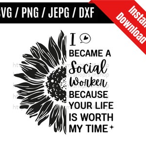 I Became A Social Worker Because Your Life Is Worth My Time svg / Social Worker svg / Social Worker Gift SVG PNG dxf & jpeg Print Files