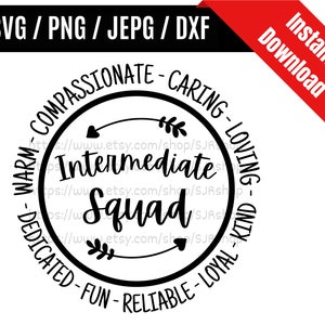 May include: Black and white circle design with the text "Intermediate Squad" in a circle. The circle is surrounded by the words "Warm-Compassionate-Caring-Loving-Dedicated-Fun-Reliable-Loyal-Kind".