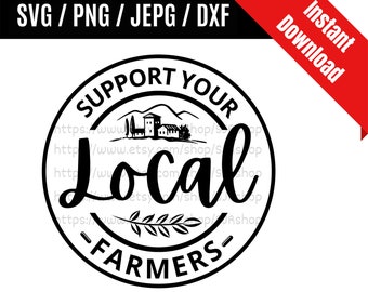 Support Your Local Farmers svg / Farmers svg / Livestock svg / Farm svg / Farming svg / Support Local SVG PNG dxf & jpeg Print Ready Files