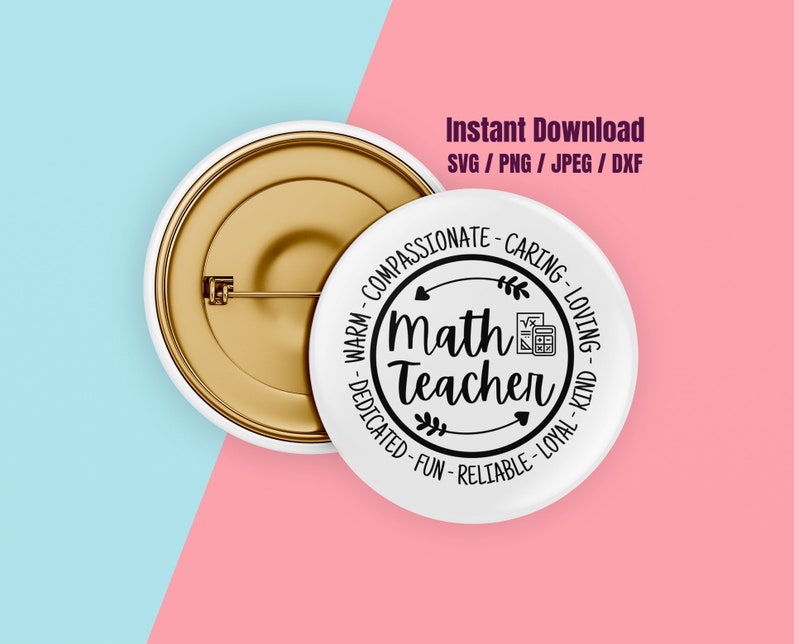 May include: White button with a black and white design that says "Math Teacher" with a calculator and other math symbols. The button also has the words "Warm, Compassionate, Caring, Loving, Dedicated, Fun, Reliable, Loyal, Kind" around the outside.