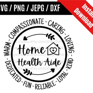 Home Health Aide svg / Home Health Aid svg / Home Healthcare svg / Health care svg / Healthcare Worker Gift SVG PNG dxf & jpeg Print Files